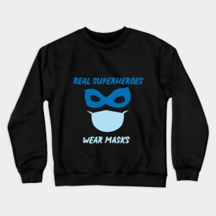 Real Superheroes Wear Masks Funny Quote Crewneck Sweatshirt